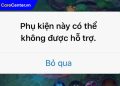 phụ kiện này có thể không được hỗ trợ iPhone