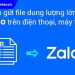 cách gửi file trên 100mb qua zalo