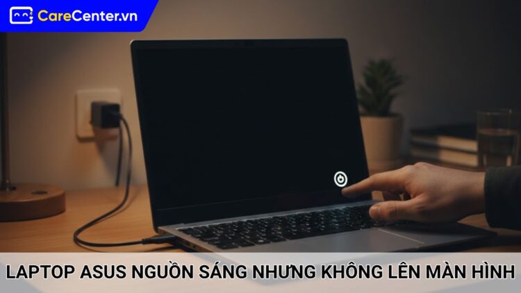 6 Cách fix lỗi laptop Asus nguồn sáng nhưng không lên màn hình