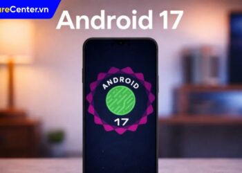Android 17 khi nào ra mắt