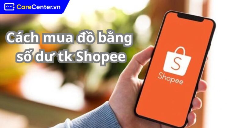 cách mua đồ bằng số dư tài khoản shopee