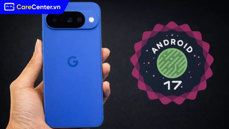 điện thoại Pixel cập nhật Android 17