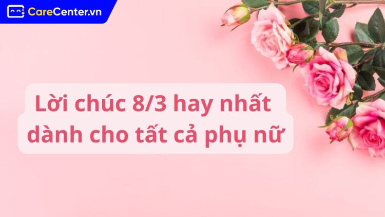 Lời chúc 8/3 hay nhất