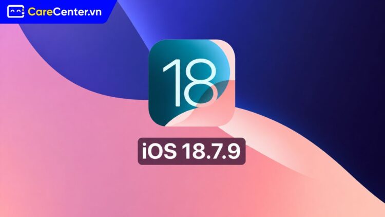 iOS 18.7.9 ra mắt