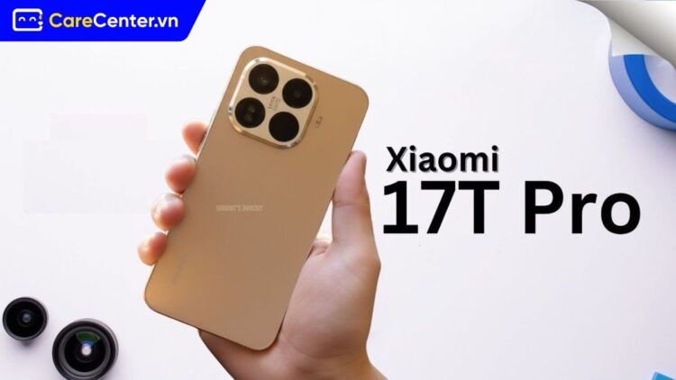 Xiaomi 17T Pro khi nào ra mắt